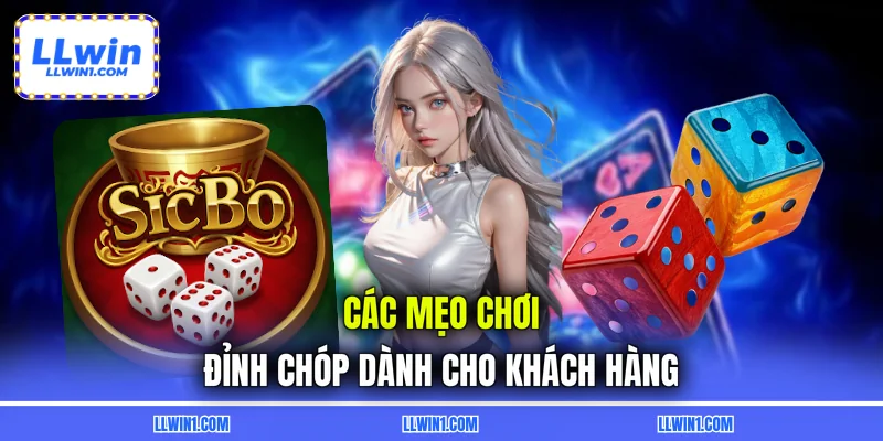 Các mẹo chơi đỉnh chóp dành cho khách hàng