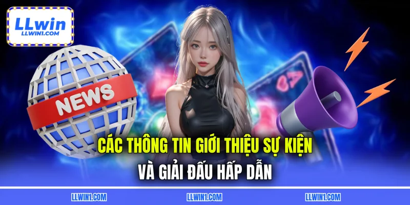 Các thông tin giới thiệu sự kiện và giải đấu hấp dẫn