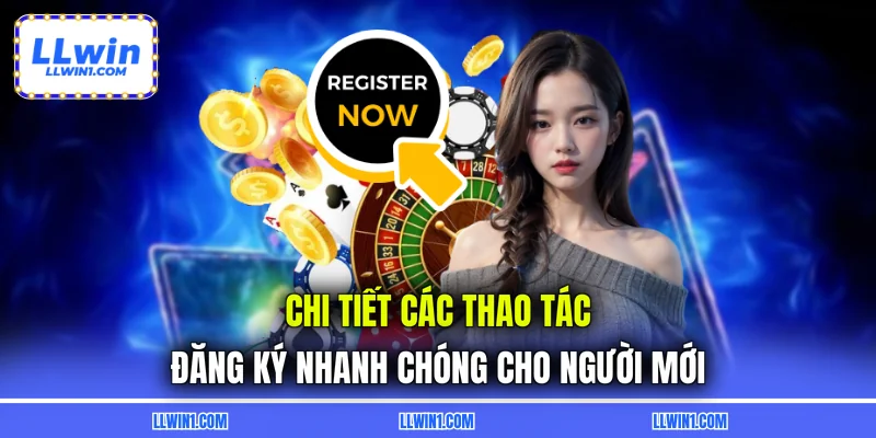 Chi tiết các thao tác đăng ký nhanh chóng cho người mới