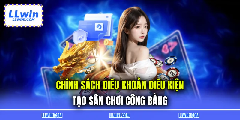 Chính sách điều khoản sử dụng tạo sân chơi công bằng