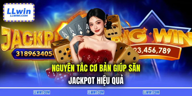 Nguyên tắc cơ bản giúp săn jackpot hiệu quả