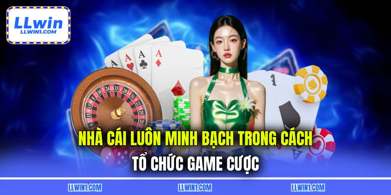 Nhà cái luôn minh bạch trong cách tổ chức game cược