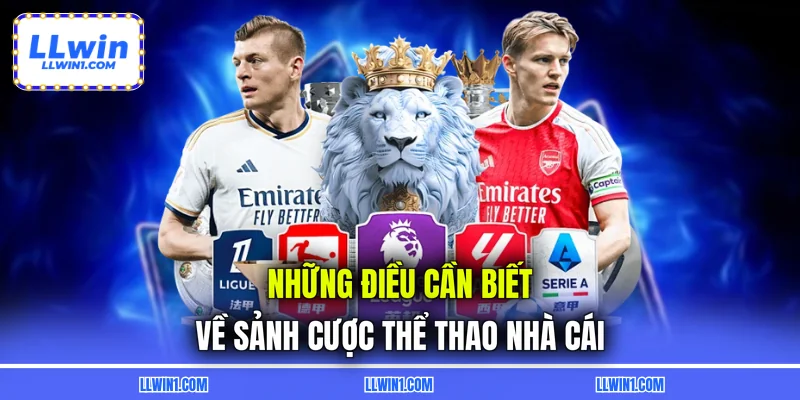 Những điều cần biết về sảnh cược thể thao nhà cái