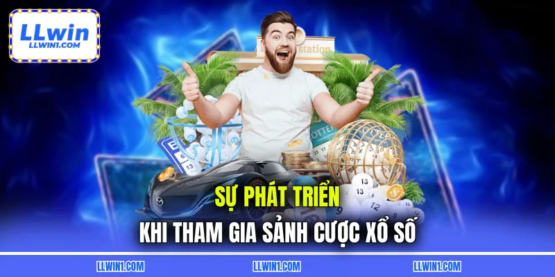 Sự phát triển khi tham gia sảnh cược xổ số