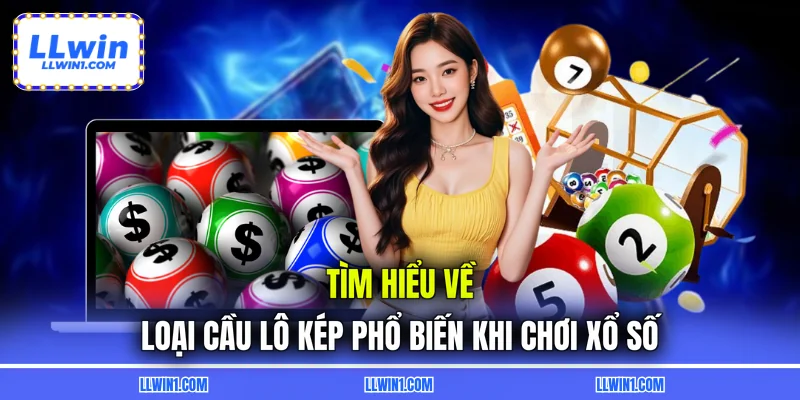Tìm hiểu về loại cầu lô kép phổ biến khi chơi xổ số
