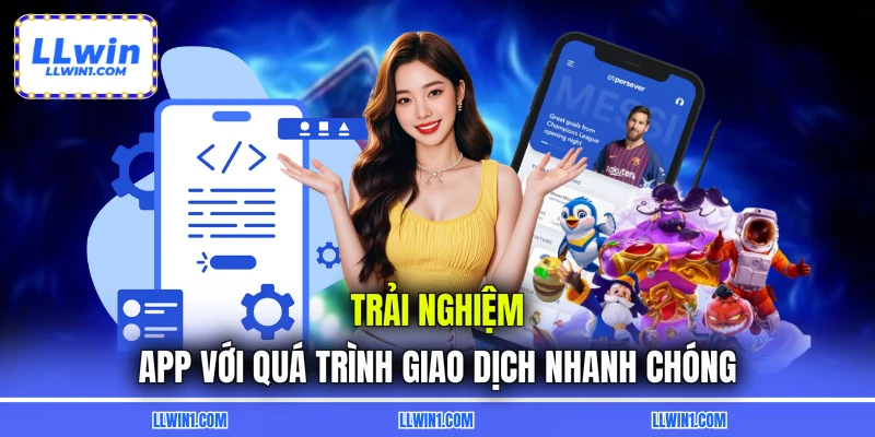Trải nghiệm app với quá trình giao dịch nhanh chóng